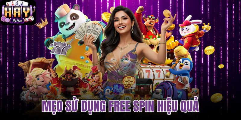 Mẹo sử dụng Free Spin hiệu quả