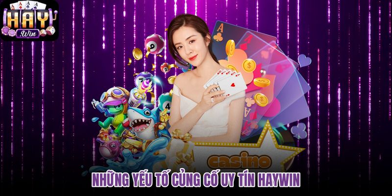 nhung-yeu-to-cung-co-uy-tin-haywin nhung-yeu-to-cung-co-uy-tin-haywin