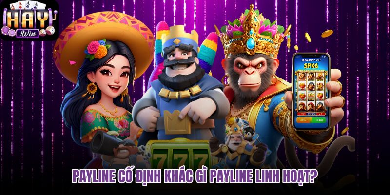 payline-co-dinh-khac-gi-payline-linh-hoat