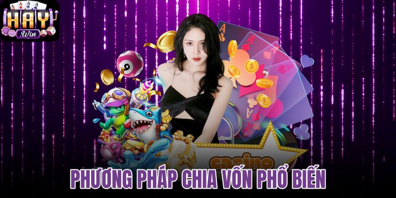 Phương pháp chia vốn phổ biến cho người mới