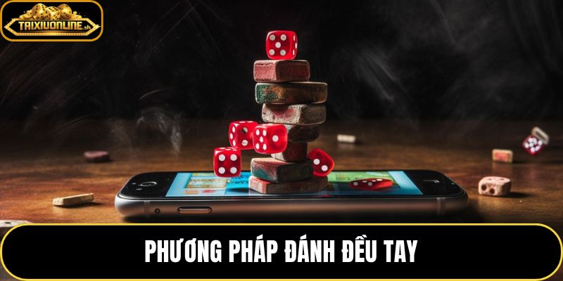 Phương Pháp Đánh Đều Tay – Giữ Nhịp Cược Ổn Định