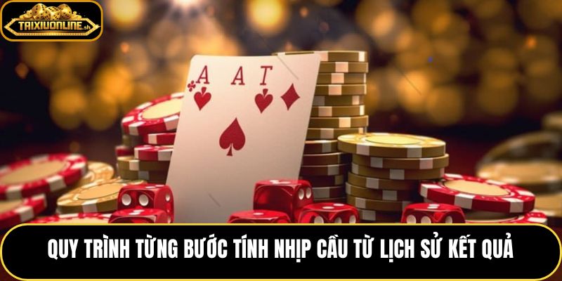 Tính nhịp cầu tài xỉu từ lịch sử và chu kỳ gần nhất