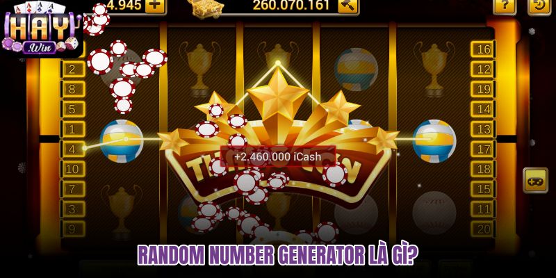 Random Number Generator là gì trong quay thưởng công bằng