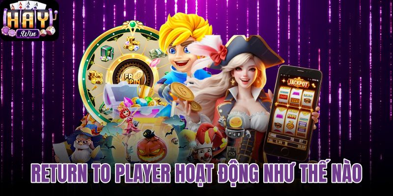 Return To Player hoạt động như thế nào