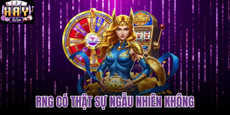 RNG có thật sự ngẫu nhiên không