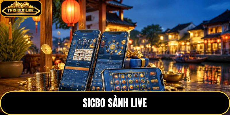 Sicbo Sảnh Live – Trải Nghiệm Tài Xỉu Trực Tiếp