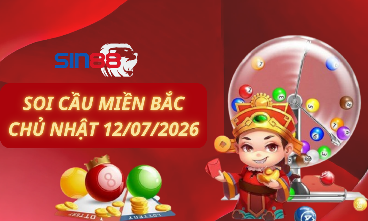 Soi cầu XSMB 12/07/2026 - Dự đoán xổ số miền Bắc Chủ nhật