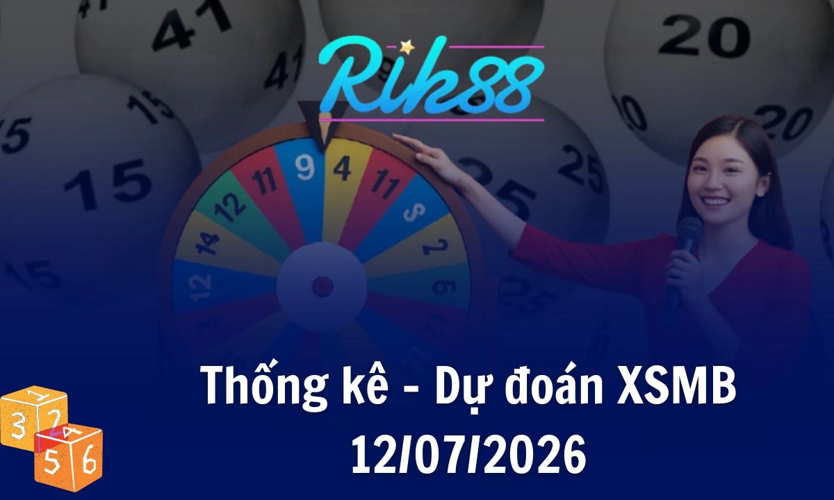 Rik88 Thống Kê - Soi Cầu XSMB 12/07/2026