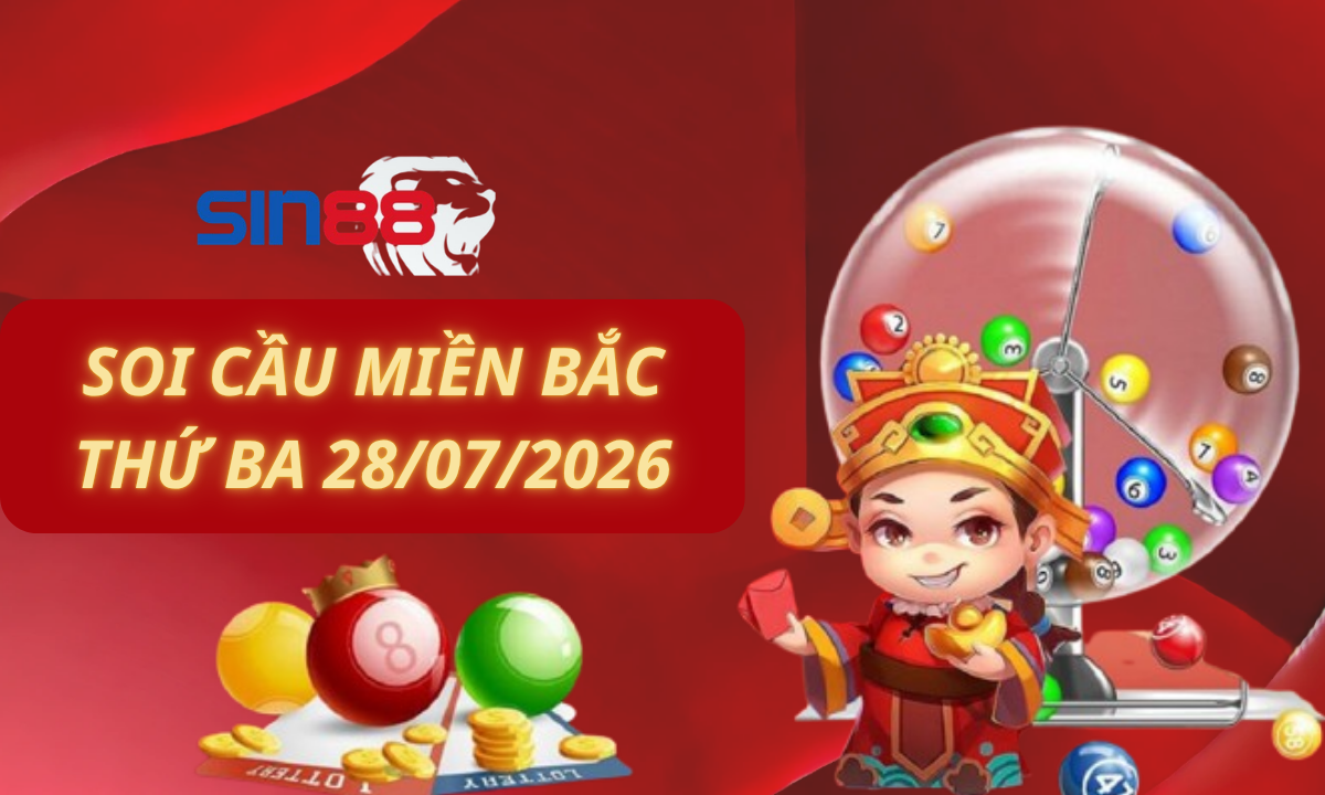 Soi cầu XSMB 28/07/2026 – Dự đoán xổ số miền Bắc Thứ ba