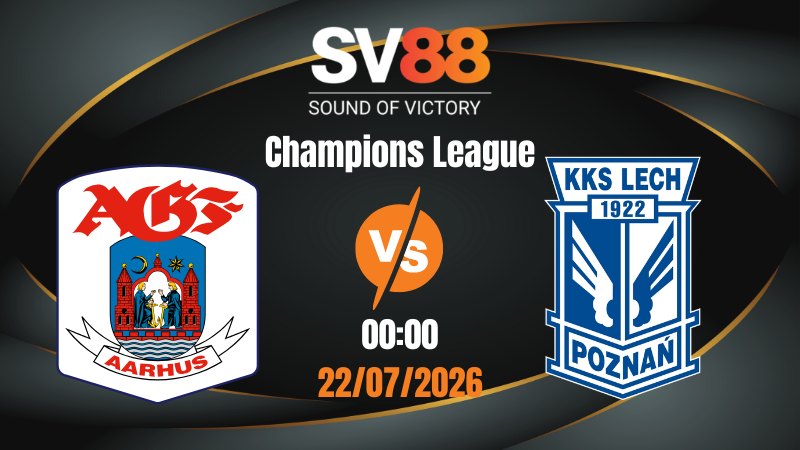 Soi Kèo AGF vs Lech Poznan 00:00 22/07/2026 | Champions League