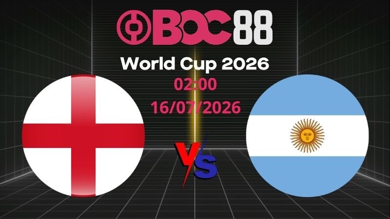 Soi Kèo Anh vs Argentina | 02:00 16/07/2026 - World Cup 2026