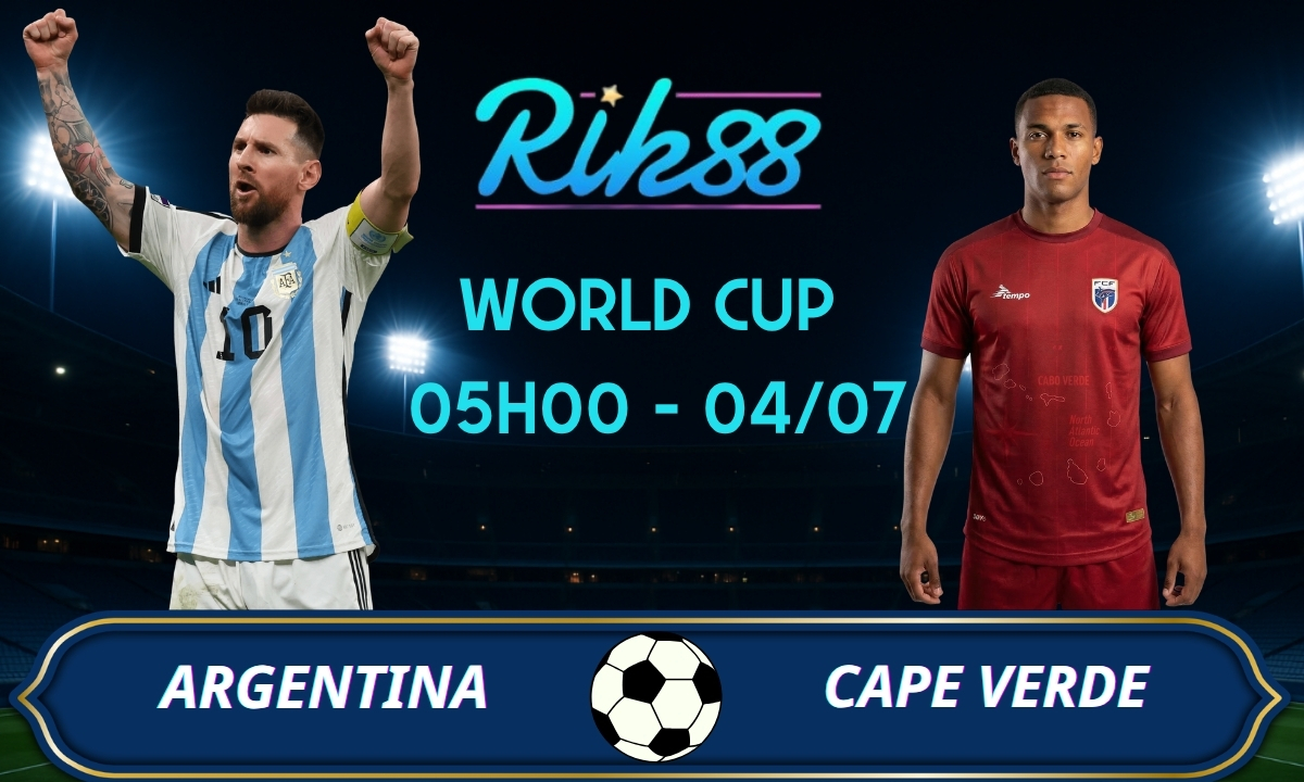 Soi kèo Argentina vs Cape Verde – 05h00 ngày 04/07/2026 – World Cup