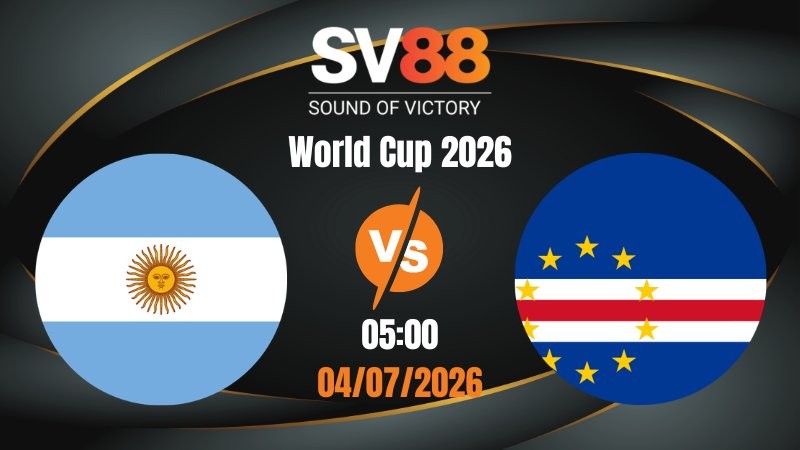 Soi Kèo Argentina vs Cape Verde 05:00 04/07/2026 | World Cup 2026