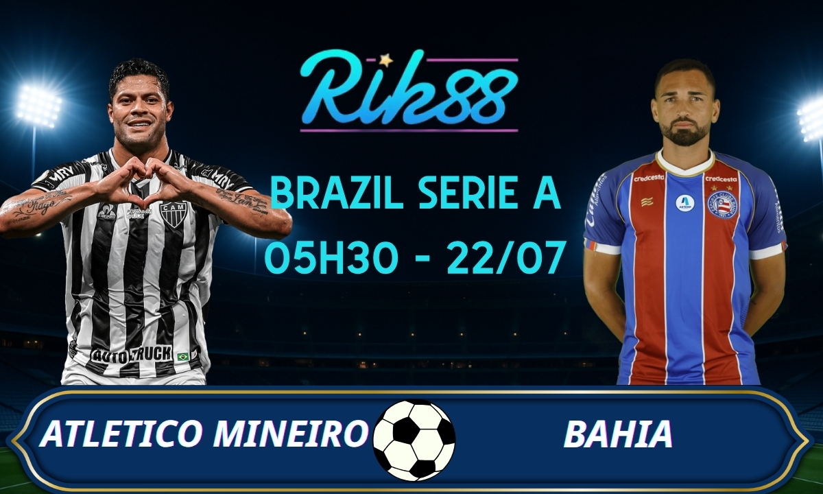 Soi kèo Atletico Mineiro vs Bahia – 05h30 ngày 22/07/2026 – Brazil Serie A