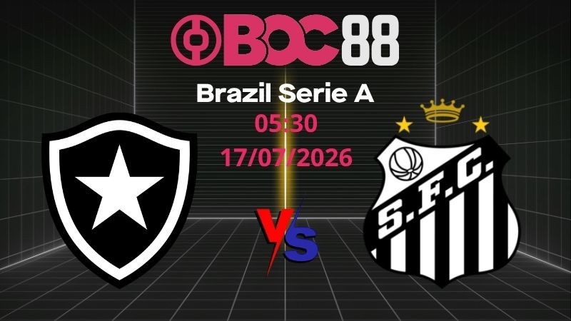 Soi Kèo Botafogo vs Santos | 05:30 17/07/2026 - Brazil Serie A