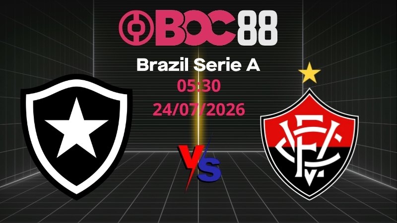 Soi Kèo Botafogo vs Vitoria | 05:30 24/07/2026 – Brazil Serie A