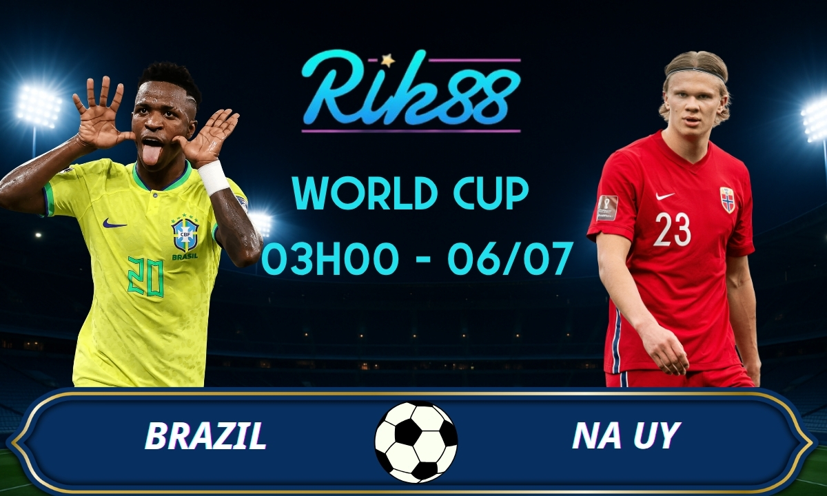 Soi kèo Brazil vs Na Uy - 03h00 ngày 06/07/2026 - World Cup