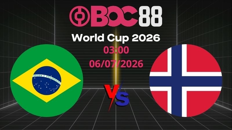 Soi Kèo Brazil vs Na Uy | 03:00 06/07/2026 - World Cup 2026