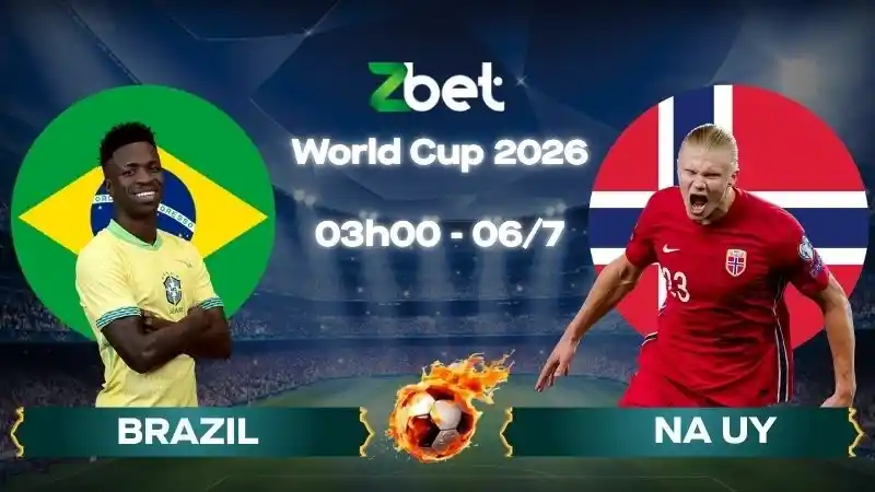 Nhận định soi kèo Brazil vs Na Uy - 03h00 06/07/2026 - World Cup 2026