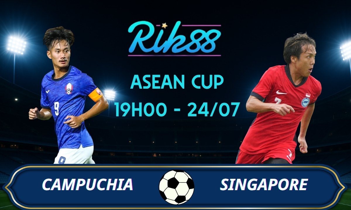 Soi kèo Campuchia vs Singapore – 19h00 ngày 24/07/2026 – ASEAN Cup