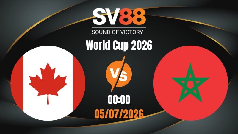 Soi Kèo Canada vs Morocco 00:00 05/07/2026 | World Cup 2026