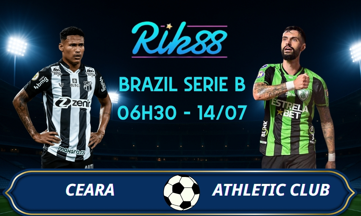 Soi kèo Ceara vs Athletic Club - 06h30 ngày 14/07/2026 - Brazil Serie B