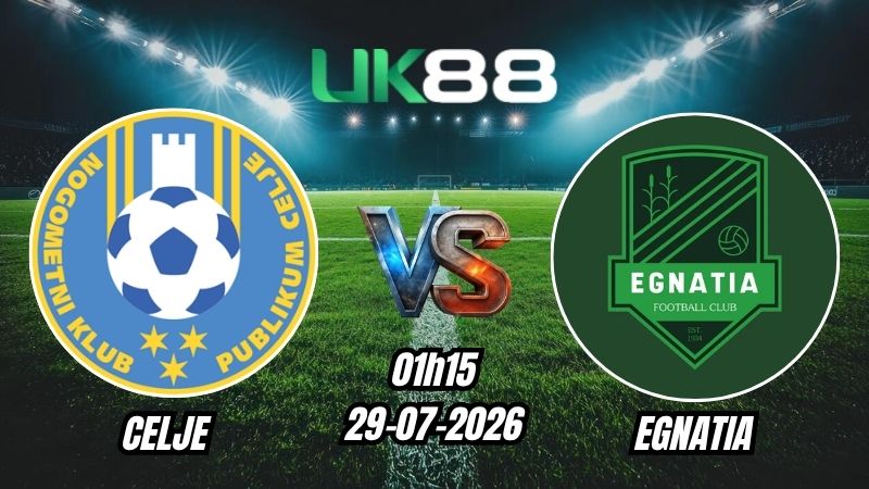 Soi kèo Celje vs Egnatia | 01h15 - 29/07/2026 - Play-off Champions League