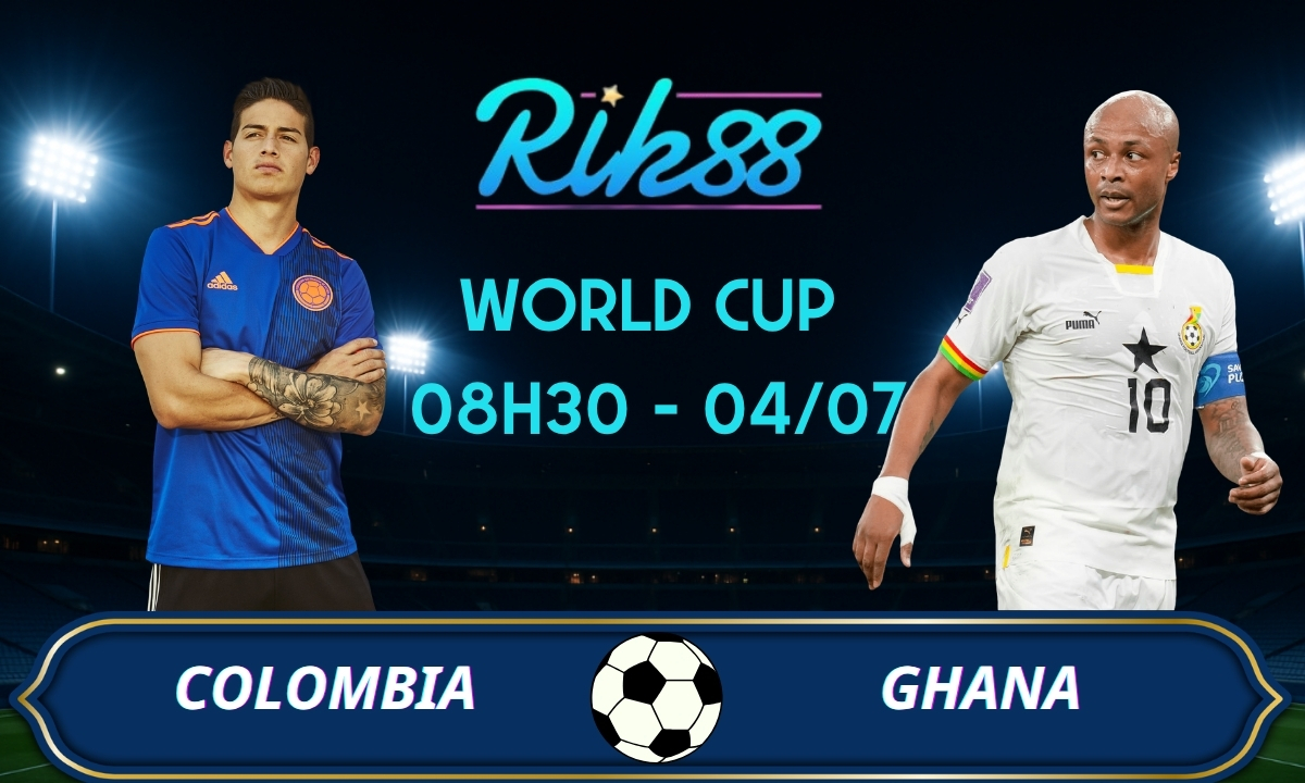 Soi kèo Colombia vs Ghana – 08h30 ngày 04/07/2026 – World Cup