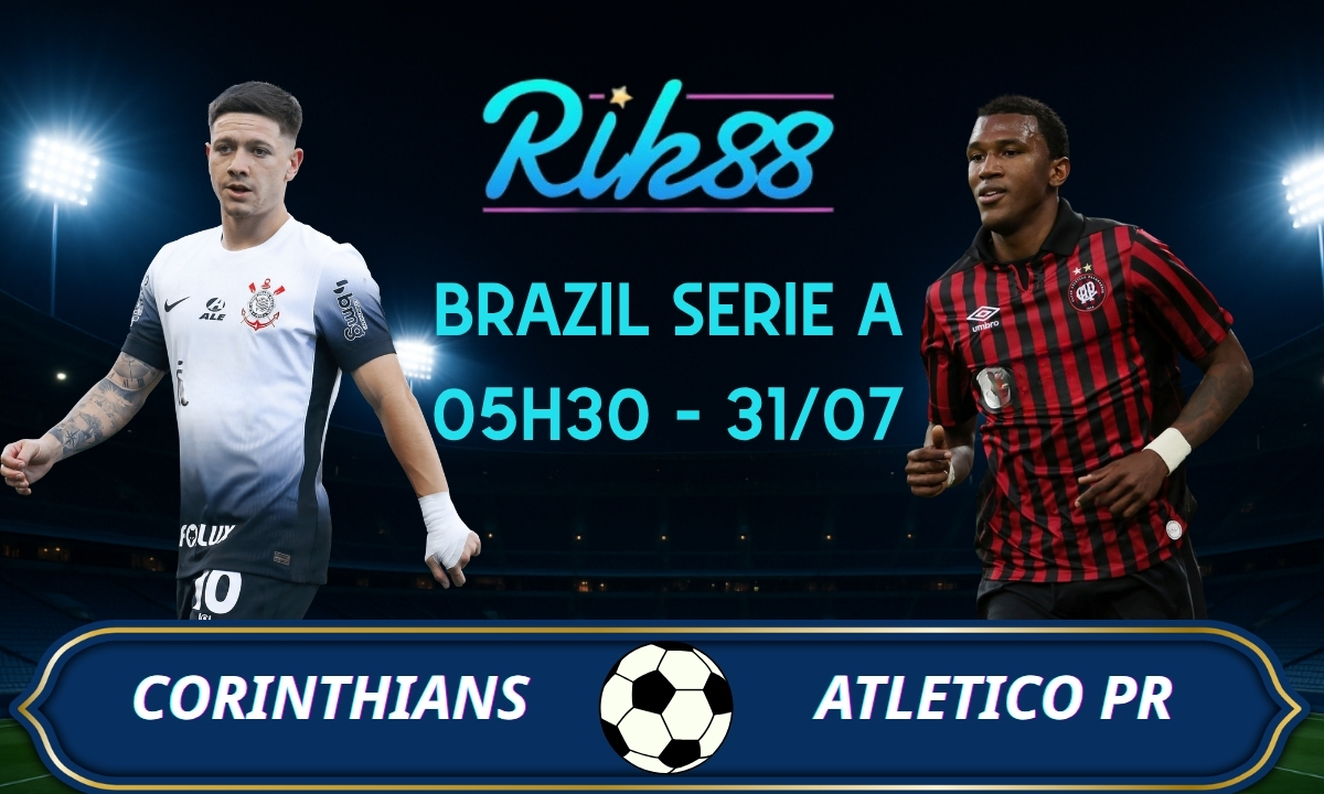 Soi kèo Corinthians vs Atletico PR – 05h30 ngày 31/07/2026 – Brazil Serie A