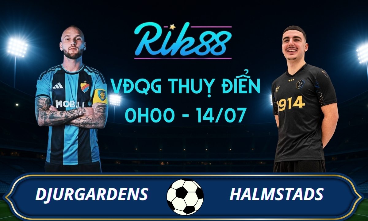 Soi kèo Djurgardens vs Halmstads - 0h00 14/07/2026 - VĐQG Thuỵ Điển
