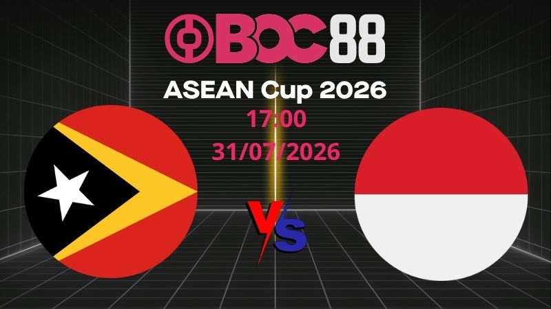 Soi Kèo Đông Timor vs Indonesia | 17:00 31/07/2026 – ASEAN Cup 2026