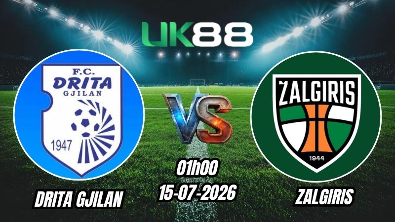 Soi kèo Drita Gjilan vs Zalgiris | 01h00 - 15/07/2026 - Champions League