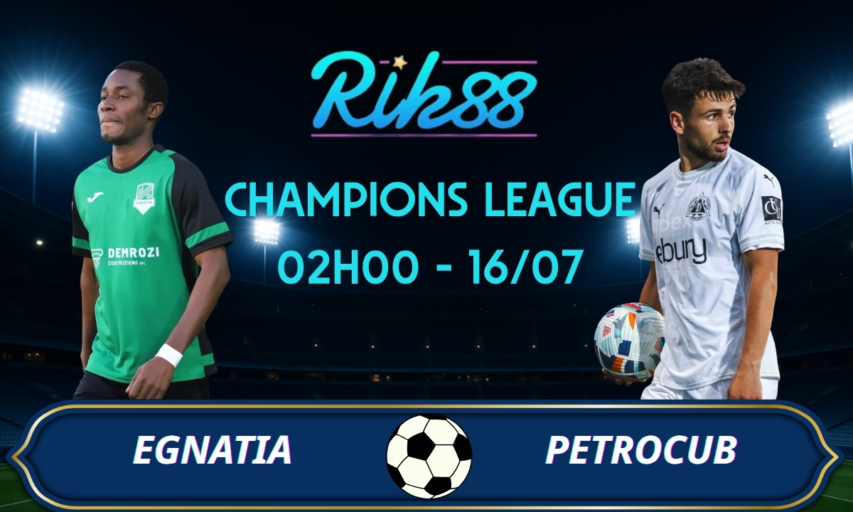 Soi kèo Egnatia vs Petrocub - 02h00 ngày 16/07/2026 - Champions League