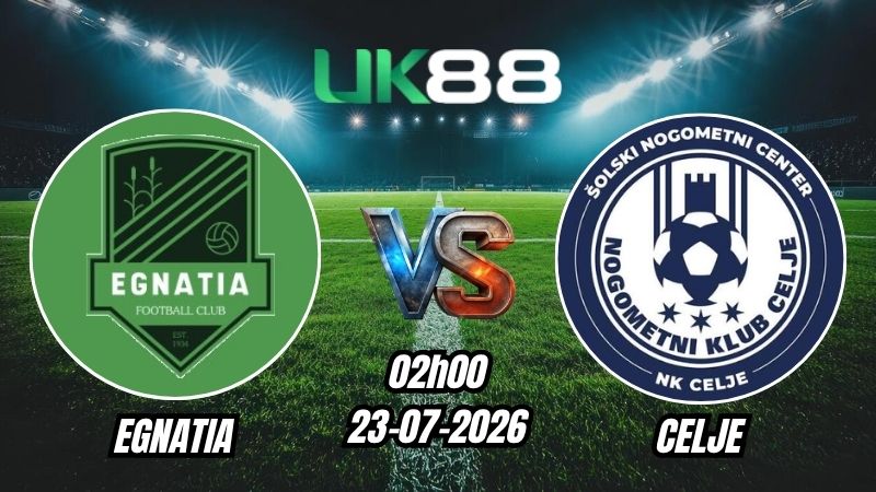 Soi kèo Egnatia vs Celje | 02h00 – 23/07/2026 – Play-off Champions League