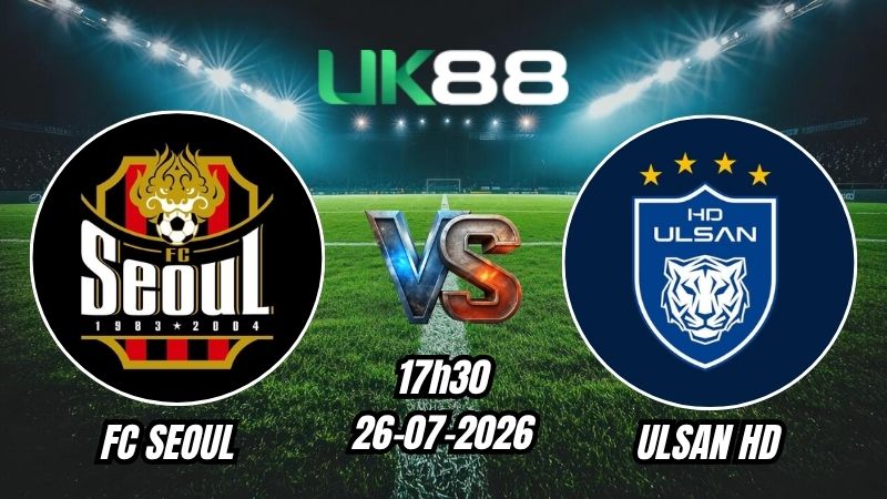 Soi kèo FC Seoul vs Ulsan HD | 17h30 – 26/07/2026 – K League 1