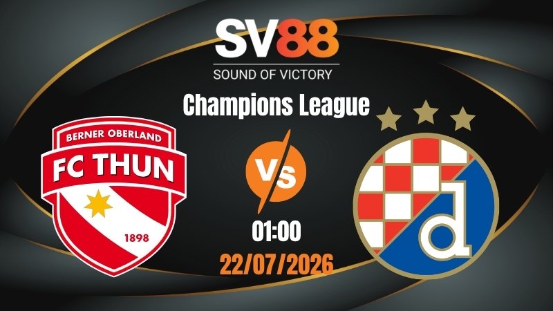 Soi Kèo FC Thun vs Dinamo Zagreb 01:00 22/07/2026 | Champions League