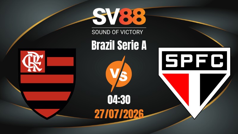 Soi Kèo Flamengo vs Sao Paulo 04:30 27/07/2026 | Brazil Serie A