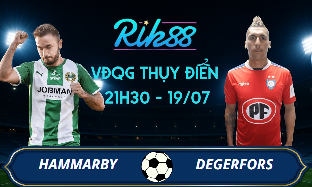 Soi kèo Hammarby vs Degerfors – 21h30 ngày 19/07/2026 – VĐQG Thụy Điển