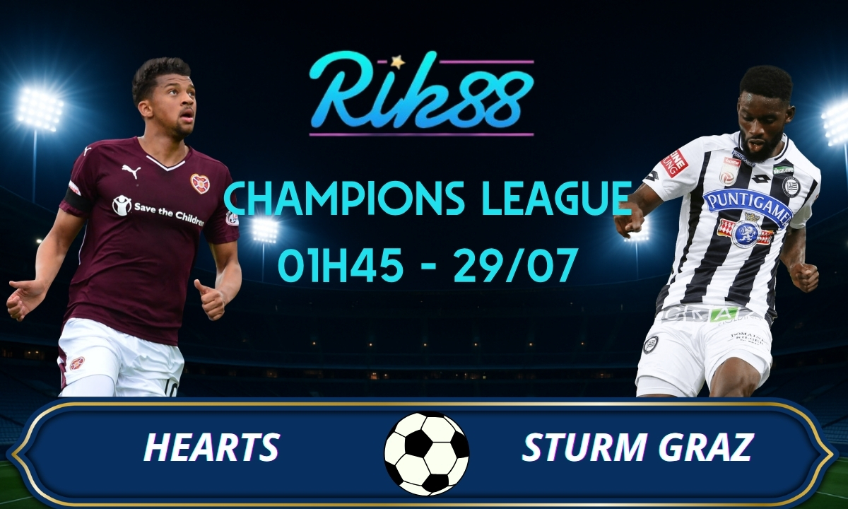 Soi kèo Hearts vs Sturm Graz – 01h45 ngày 29/07/2026 – Champions League