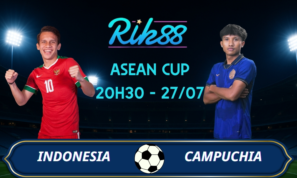 Soi kèo Indonesia vs Campuchia – 20h30 ngày 27/07/2026 – ASEAN Cup