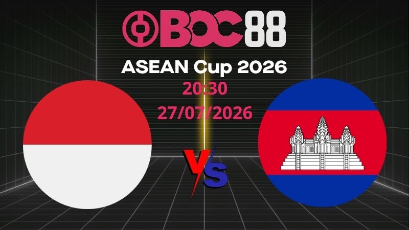 Soi Kèo Indonesia vs Campuchia | 20:30 27/07/2026 – ASEAN Cup 2026