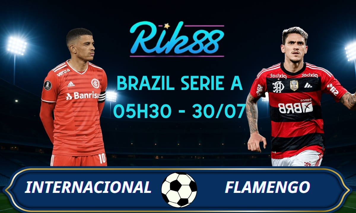 Soi kèo Internacional vs Flamengo – 05h30 ngày 30/07/2026 – Brazil Serie A
