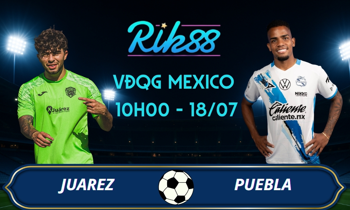 Soi kèo Juarez vs Puebla - 10h00 ngày 18/07/2026 - VĐQG Mexico