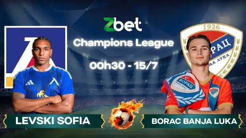 Nhận định soi kèo Levski Sofia vs Borac Banja Luka - 00h30 15/07/2026 - Champions League
