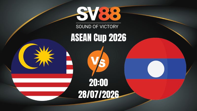 Soi Kèo Malaysia vs Lào 20:00 28/07/2026 | ASEAN Cup 2026