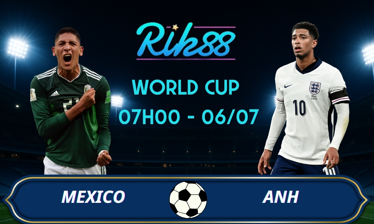 Soi kèo Mexico vs Anh - 07h00 ngày 06/07/2026 - World Cup