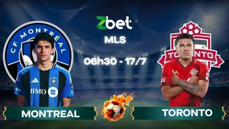 Nhận định soi kèo Montreal vs Toronto - 06h30 17/07/2026 - MLS