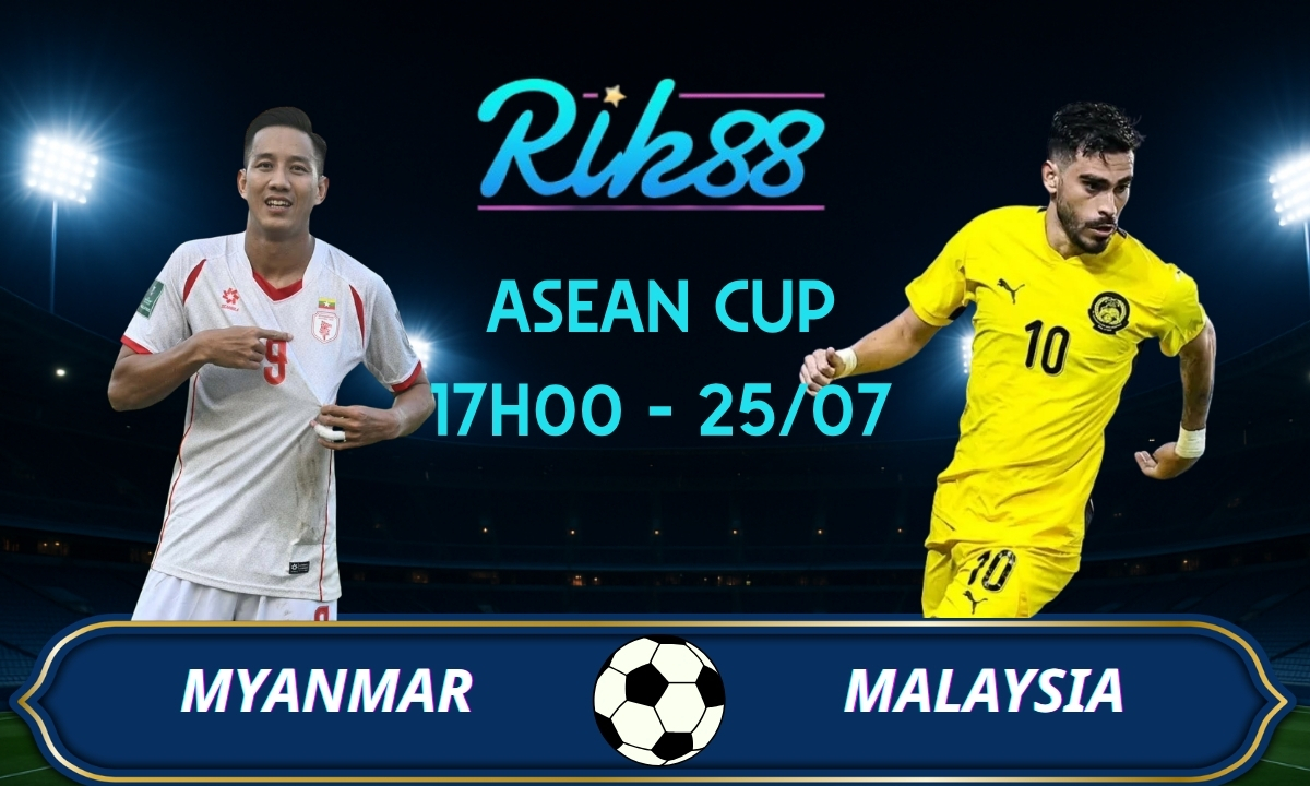 Soi kèo Myanmar vs Malaysia – 17h00 ngày 25/07/2026 – ASEAN Cup