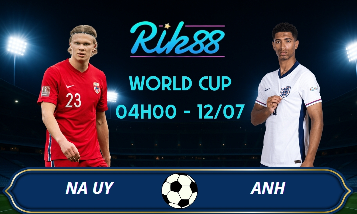 Soi kèo Na Uy vs Anh - 04h00 ngày 12/07/2026 - World Cup