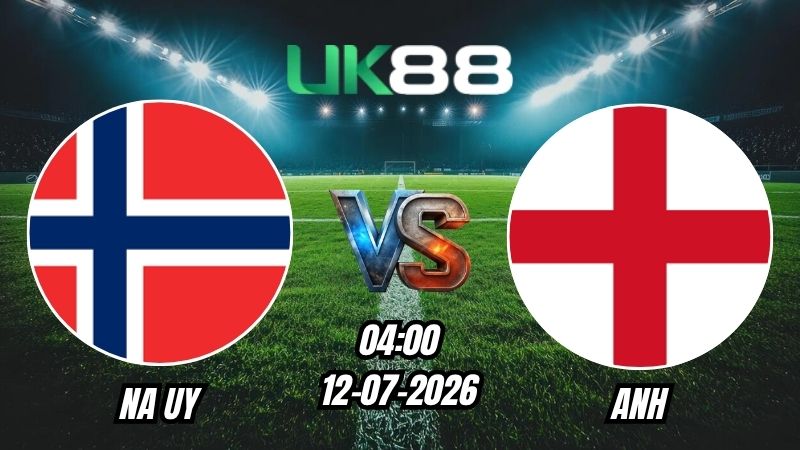 Soi kèo Na Uy vs Anh | 04h00 - 12/07/2026 - World Cup